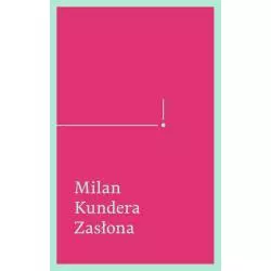 ZASŁONA ESEJ W SIEDMIU CZĘŚCIACH Milan Kundera - WAB