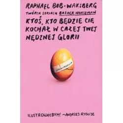 KTOŚ, KTO BĘDZIE CIĘ KOCHAŁ W CAŁEJ TWEJ NĘDZNEJ GLORII