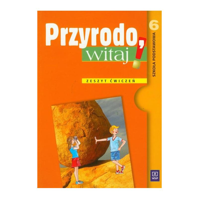 PRZYRODO, WITAJ! ZESZYT ĆWICZEŃ DLA 6 KLASY