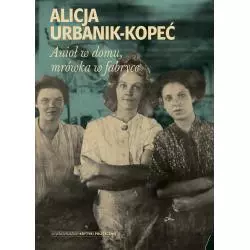 ANIOŁ W DOMU, MRÓWKA W FABRYCE