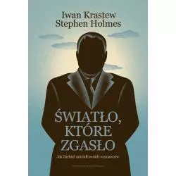 ŚWIATŁO, KTÓRE ZGASŁO. JAK ZACHÓD ZAWIÓDŁ SWOICH WYZNAWCÓW