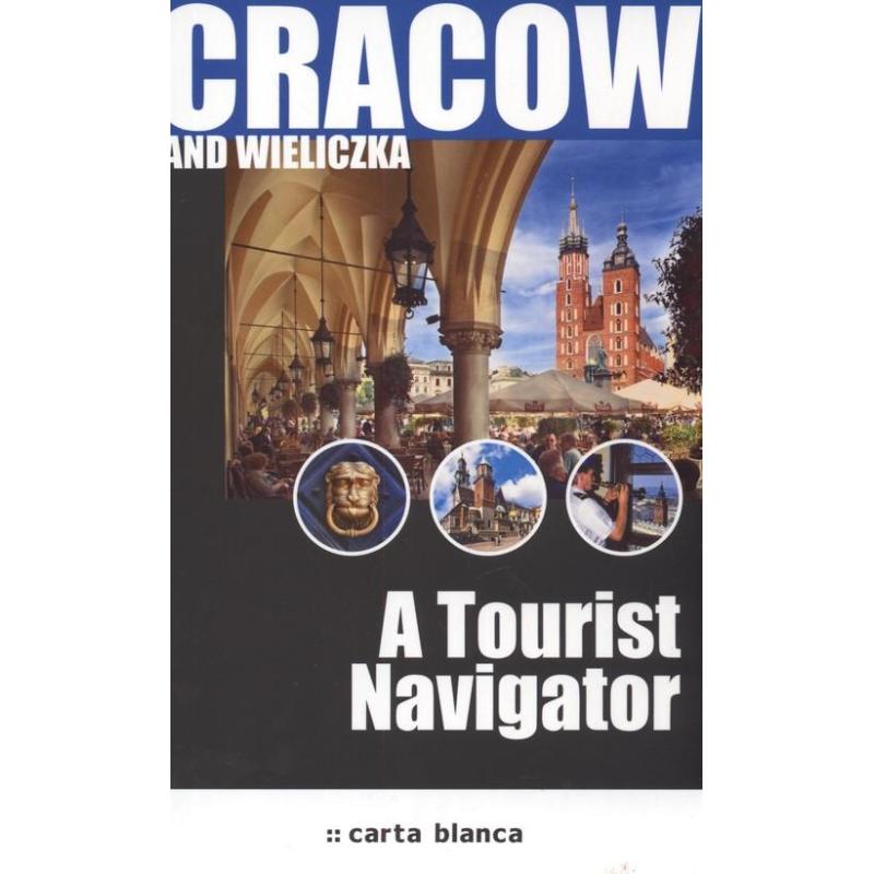 CRACOW AND WIELICZKA. A TOURIST NAVIGATOR