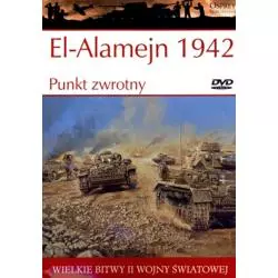 EL-ALAMEJN 1942. PUNKT ZWROTNY. WIELKIE BITWY II WOJNY ŚWIATOWEJ