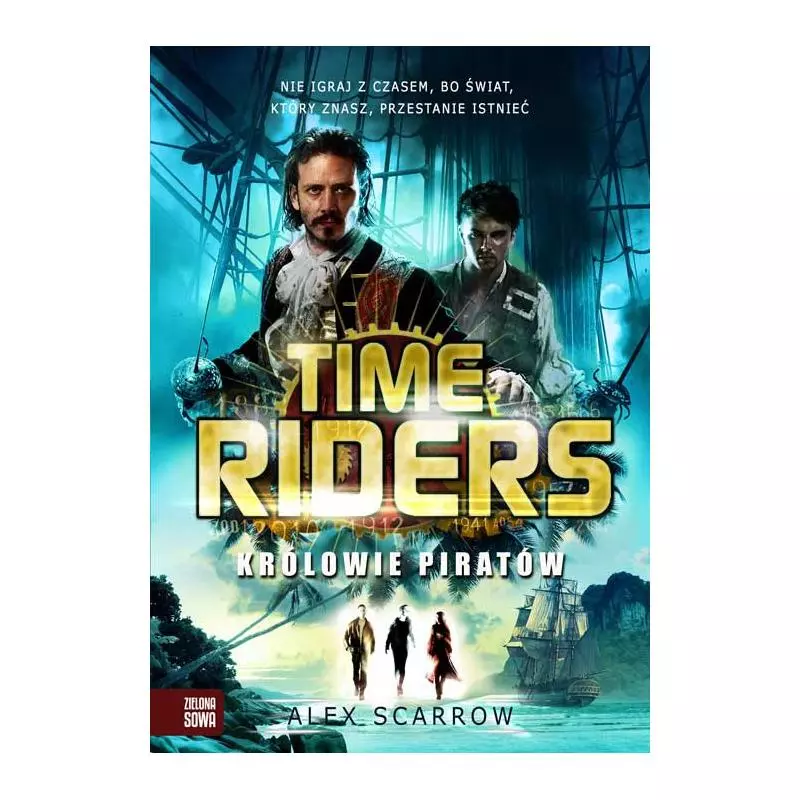 KRÓLOWIE PIRATÓW TIME RIDERS Alex Scarrow - Zielona Sowa