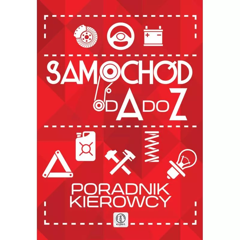 SAMOCHÓD OD A DO Z PORADNIK KIEROWCY Robert Konradracki - Dragon