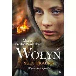 WOŁYŃ SIŁA TRAUMY WSPOMNIENIA I PAMIĘĆ Maria Fredro-Boniecka - WAB