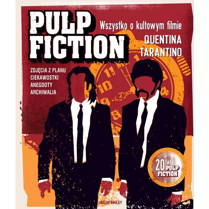 PULP FICTION WSZYSTKO O KULTOWYM FILMIE Jason Bailey - Buchmann