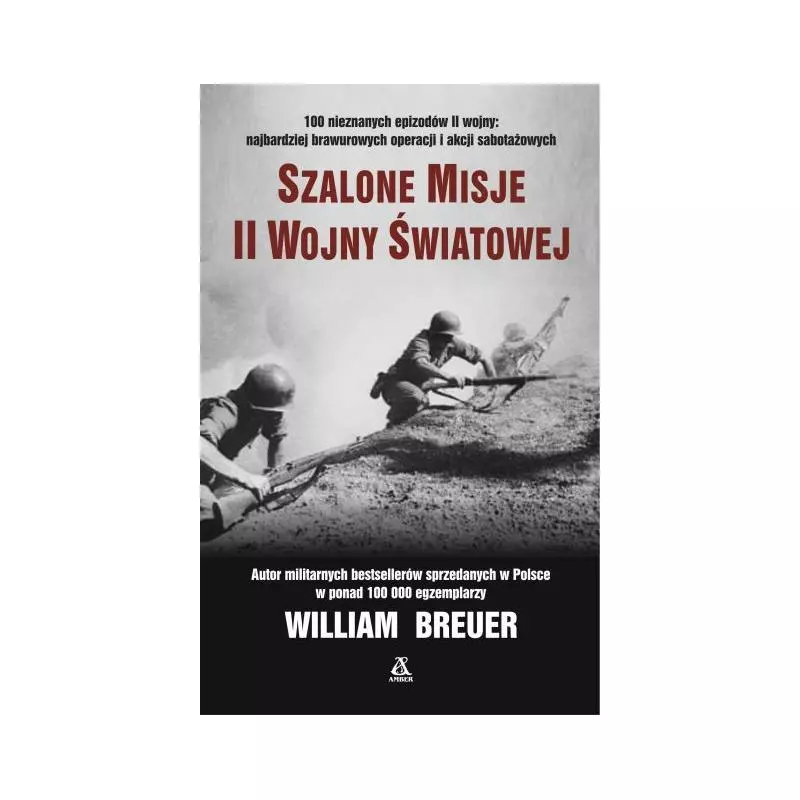 SZALONE MISJE II WOJNY ŚWIATOWEJ William Breuer - Amber
