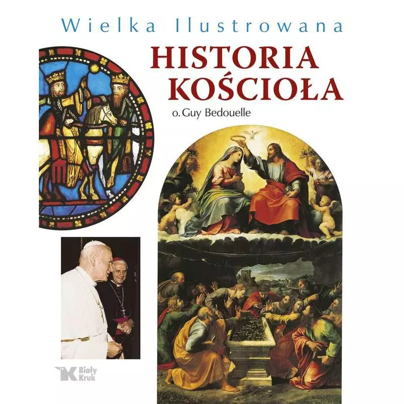 WIELKA ILUSTROWANA HISTORIA KOŚCIOŁA Guy Bedouelle - Biały Kruk