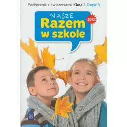 NASZE RAZEM W SZKOLE KLASA 1 PODRĘCZNIK Z ĆWICZENIAMI 3