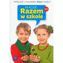 NASZE RAZEM W SZKOLE KLASA 1 PODRĘCZNIK Z ĆWICZENIAMI 2