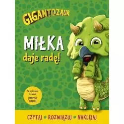 MIŁKA DAJE RADĘ! GIGANTOZAUR. CZYTAJ, ROZWIĄZUJ, NAKLEJAJ