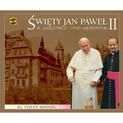 ŚWIĘTY JAN PAWEŁ II W KSIĘŻÓWCE I POD GIEWONTEM