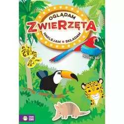 ZWIERZĘTA. OGLĄDAM, NAKLEJAM, SKŁADAM MODELE 3D 4+