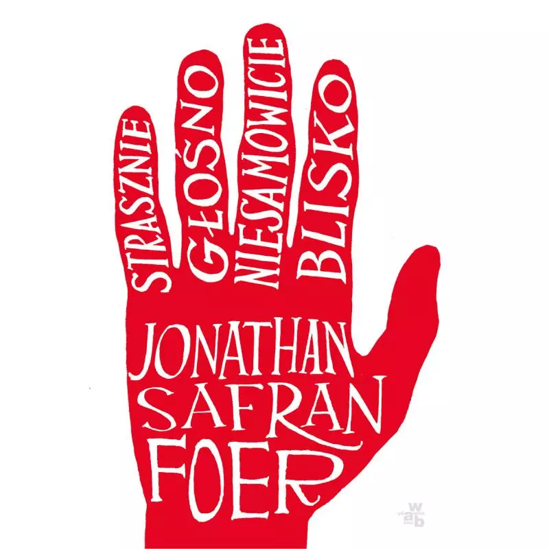 STRASZNIE GŁOŚNO NIESAMOWICIE BLISKO Jonathan Safran Foer - WAB