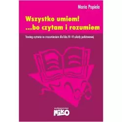 WSZYSTKO UMIEM! ...BO CZYTAM I ROZUMIEM. TRENING CZYTANIA ZE ZROZUMIENIEM DLA KLAS IV-VI SZKOŁY PODSTAWOWEJ