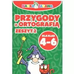 PRZYGODY Z ORTOGRAFIĄ DLA KLAS 4-6 ZESZYT 2