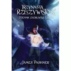 DZIENNIK OSOBLIWYCH LISTÓW TRZYNASTA RZECZYWISTOŚĆ James Dashner - Wilga