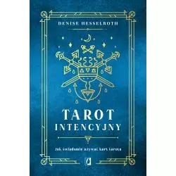 TAROT INTENCYJNY. JAK ŚWIADOMIE UŻYWAĆ KART TAROTA