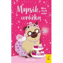 MOPSIK, KTÓRY CHCIAŁ ZOSTAĆ WRÓŻKĄ