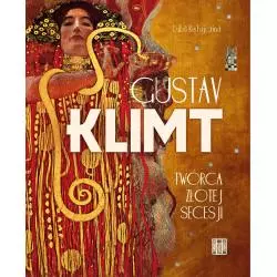 GUSTAV KLIMT. TWÓRCA ZŁOTEJ SECESJI