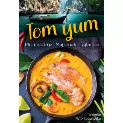 TOM YUM. MOJA PODRÓŻ. MÓJ SMAK. TAJLANDIA