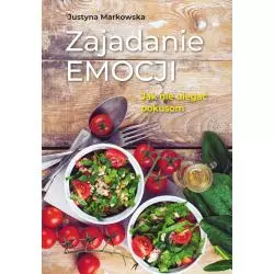 ZAJADANIE EMOCJI. JAK NIE ULEGAĆ POKUSOM