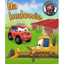 NA BUDOWIE. SAMOCHODZIK FRANEK