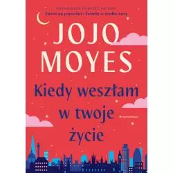 KIEDY WESZŁAM W TWOJE ŻYCIE