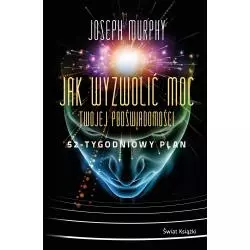 JAK WYZWOLIĆ MOC TWOJEJ PODŚWIADOMOŚCI. 52-TYGODNIOWY PLAN