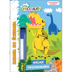 LUBIĘ DINOZAURY. WIELKIE POSZUKIWANIA. ZADANIA DO ŚCIERANIA
