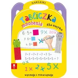 TABLICZKA MNOŻENIA DLA SMYKA. WPISUJĘ I ROZWIĄZUJĘ. KSIĄŻECZKA Z NAKLEJKAMI