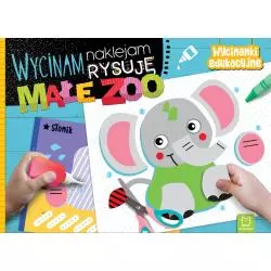 MAŁE ZOO. WYCINAM, NAKLEJAM, RYSUJĘ. WYCINANKI EDUKACYJNE