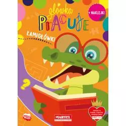 GŁÓWKA PRACUJE. ŁAMIGŁÓWKI Z NAKLEJKAMI