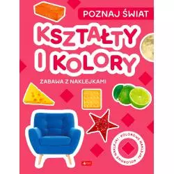 KSZTAŁTY I KOLORY. POZNAJ ŚWIAT. ZABAWA Z NAKLEJKAMI