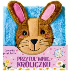 PRZYTUL MNIE, KRÓLICZKU. CZYTANKA PRZYTULANKA