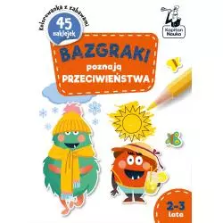 BAZGRAKI POZNAJĄ PRZECIWIEŃSTWA. KOLOROWA ZABAWA Z NAKLEJKAMI. KAPITAN NAUKA 2-3 LATA