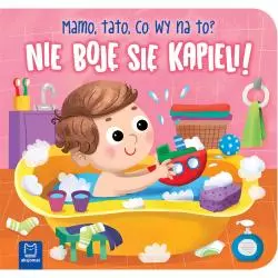 NIE BOJĘ SIĘ KĄPIELI! MAMO, TATO, CO WY NA TO?