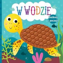 W WODZIE. DOTKNIJ I POCZUJ! KSIĄŻECZKA SENSORYCZNA