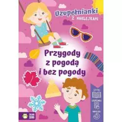 PRZYGODY Z POGODĄ I BEZ POGODY. UZUPEŁNIANKI Z NAKLEJKAMI