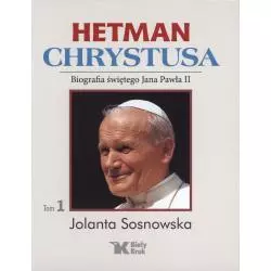 HETMAN CHRYSTUSA. BIOGRAFIA ŚWIĘTEGO JANA PAWŁA II 1