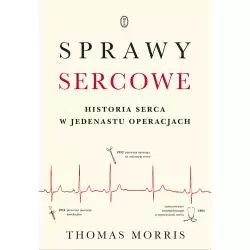 SPRAWY SERCOWE. HISTORIA SERCA W JEDENASTU OPERACJACH