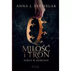 MIŁOŚĆ I TRON. SERCE W KORONIE