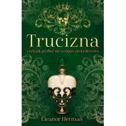 TRUCIZNA CZYLI JAK POZBYĆ SIĘ WROGÓW PO KRÓLEWSKU