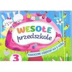 WESOŁE PRZEDSZKOLE. EDUKACYJNE KSIĄŻECZKI DLA 3-LATKA