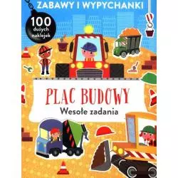 PLAC BUDOWY. WESOŁE ZADANIA. ZABAWY I WYPYCHANKI Z NAKLEJKAMI