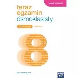 JĘZYK POLSKI. TERAZ EGZAMIN ÓSMOKLASISTY 2023/2024. ARKUSZE EGZAMINACYJNE