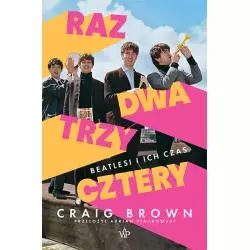 RAZ DWA TRZY CZTERY. BEATLESI I ICH CZAS