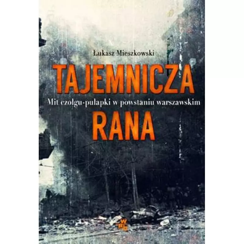 TAJEMNICZA RANA Łukasz Mieszkowski - WAB TAJEMNICZA RANA Łukasz Mieszkowski - WAB