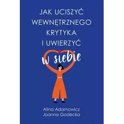JAK UCISZYĆ WEWNĘTRZNEGO KRYTYKA I UWIERZYĆ W SIEBIE